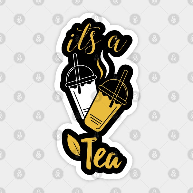 It's A Yellow Tea Its a Tea Shirt Funny Tea Drinker, Tea Lover, Cute Funny Gift Sayings For All The Tea Addict And Lovers Sticker by parody